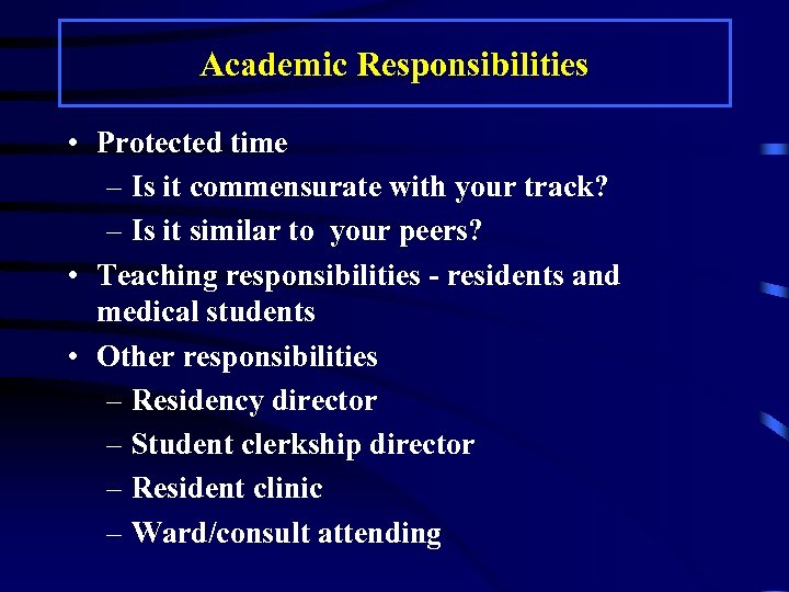 Academic Responsibilities • Protected time – Is it commensurate with your track? – Is