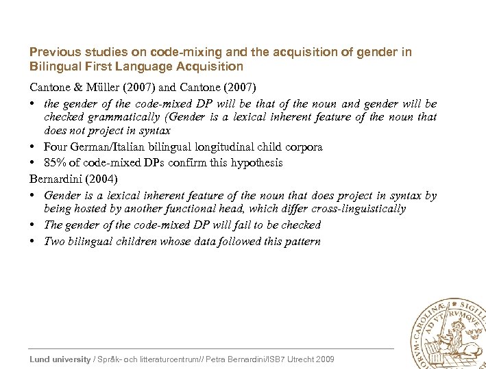 Previous studies on code-mixing and the acquisition of gender in Bilingual First Language Acquisition