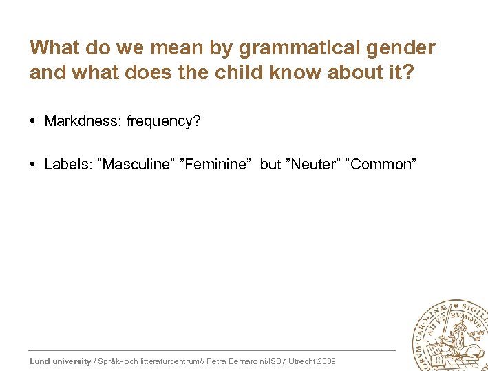 What do we mean by grammatical gender and what does the child know about