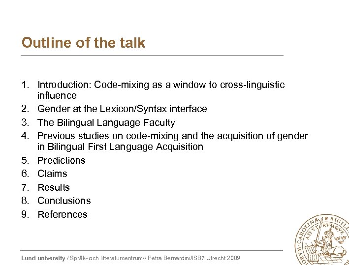 Outline of the talk 1. Introduction: Code-mixing as a window to cross-linguistic influence 2.