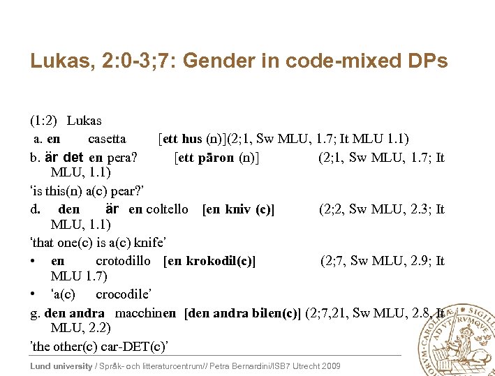 Lukas, 2: 0 -3; 7: Gender in code-mixed DPs (1: 2) Lukas a. en