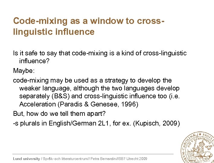 Code-mixing as a window to crosslinguistic influence Is it safe to say that code-mixing