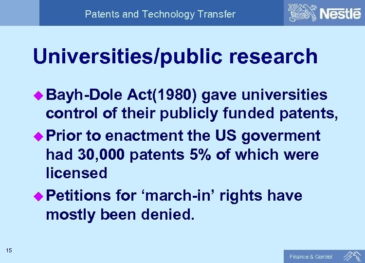 Patents and Technology Transfer Universities/public research u Bayh-Dole Act(1980) gave universities control of their