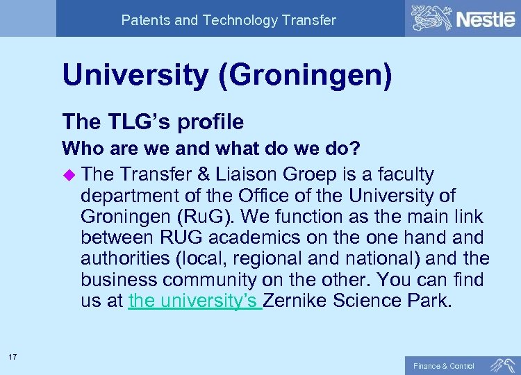 Patents and Technology Transfer University (Groningen) The TLG’s profile Who are we and what