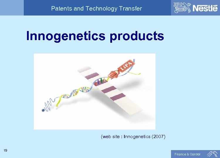 Patents and Technology Transfer Innogenetics products (web site : Innogenetics (2007) 19 Finance &