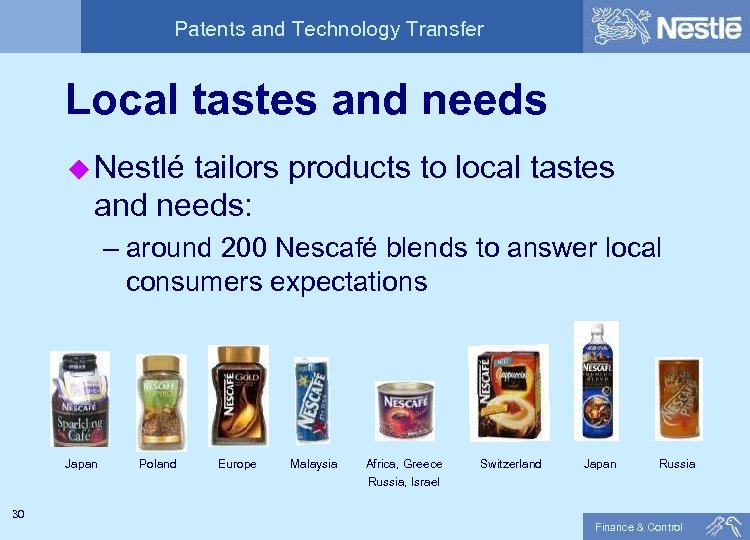 Patents and Technology Transfer Local tastes and needs u Nestlé tailors products to local