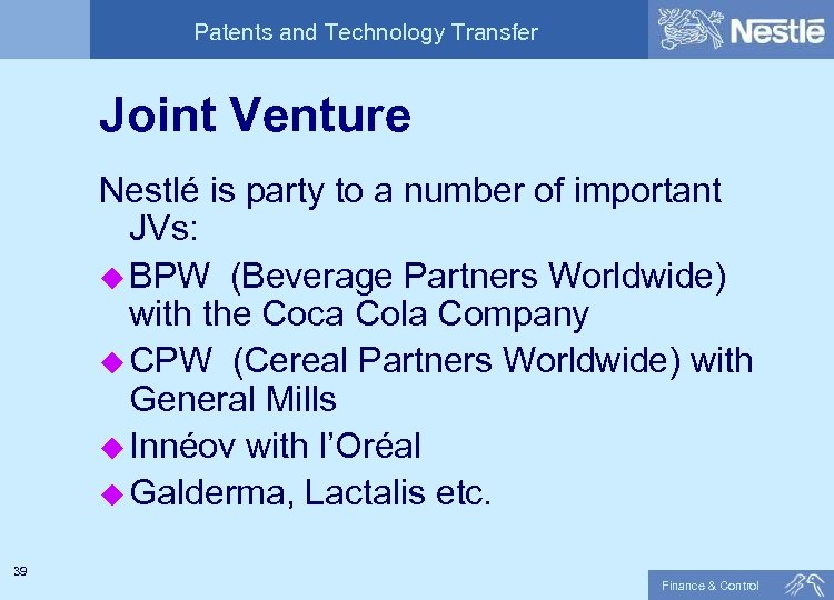 Patents and Technology Transfer Joint Venture Nestlé is party to a number of important