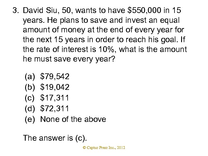 3. David Siu, 50, wants to have $550, 000 in 15 years. He plans