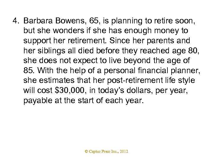 4. Barbara Bowens, 65, is planning to retire soon, but she wonders if she