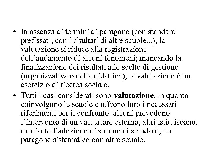  • In assenza di termini di paragone (con standard prefissati, con i risultati