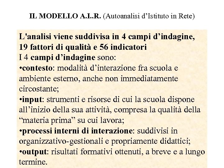 IL MODELLO A. I. . R. (Autoanalisi d’Istituto in Rete) L'analisi viene suddivisa in