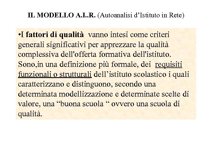 IL MODELLO A. I. . R. (Autoanalisi d’Istituto in Rete) • I fattori di