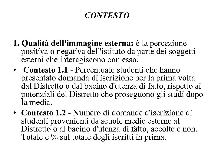 CONTESTO 1. Qualità dell'immagine esterna: è la percezione positiva o negativa dell'istituto da parte