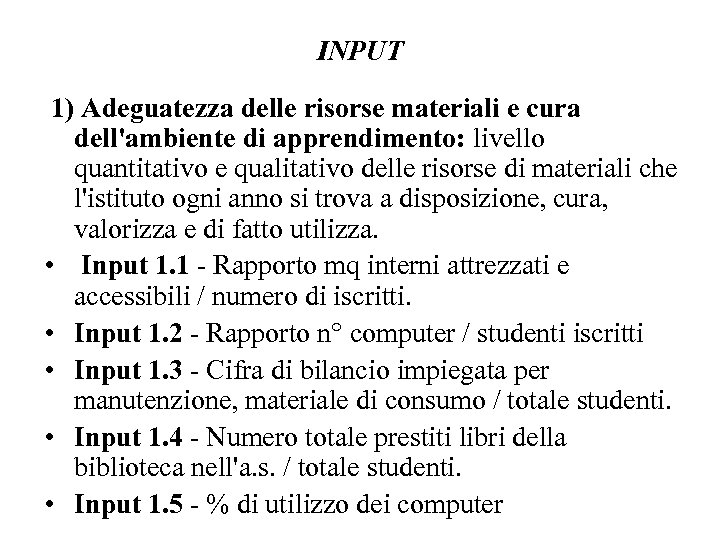 INPUT 1) Adeguatezza delle risorse materiali e cura dell'ambiente di apprendimento: livello quantitativo e