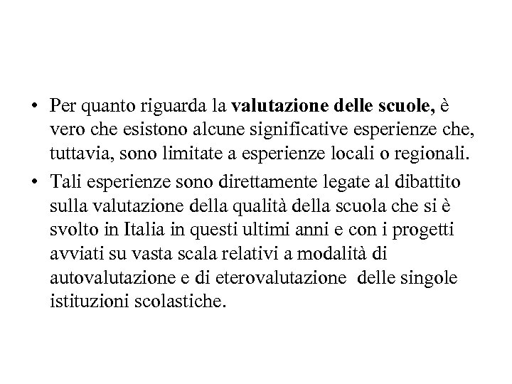  • Per quanto riguarda la valutazione delle scuole, è vero che esistono alcune