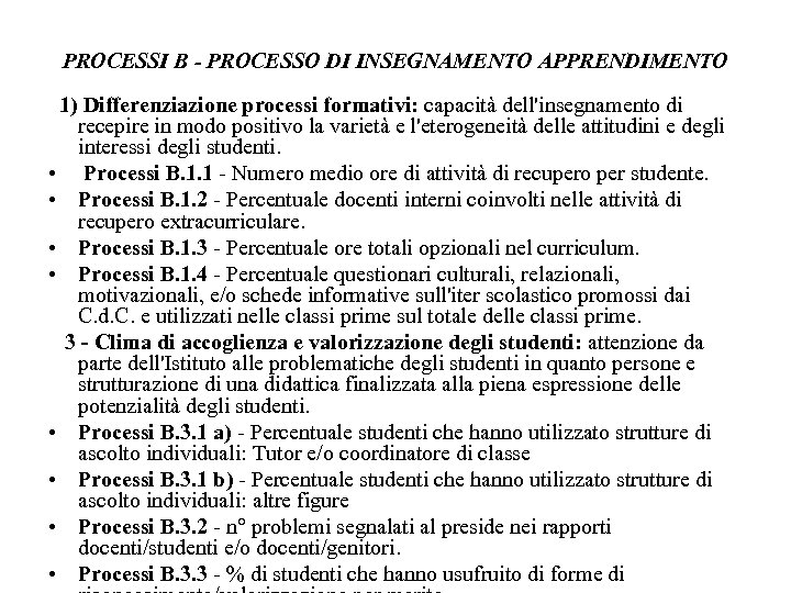 PROCESSI B - PROCESSO DI INSEGNAMENTO APPRENDIMENTO 1) Differenziazione processi formativi: capacità dell'insegnamento di