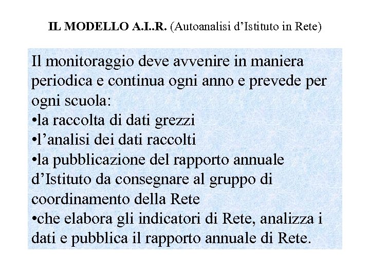 IL MODELLO A. I. . R. (Autoanalisi d’Istituto in Rete) Il monitoraggio deve avvenire