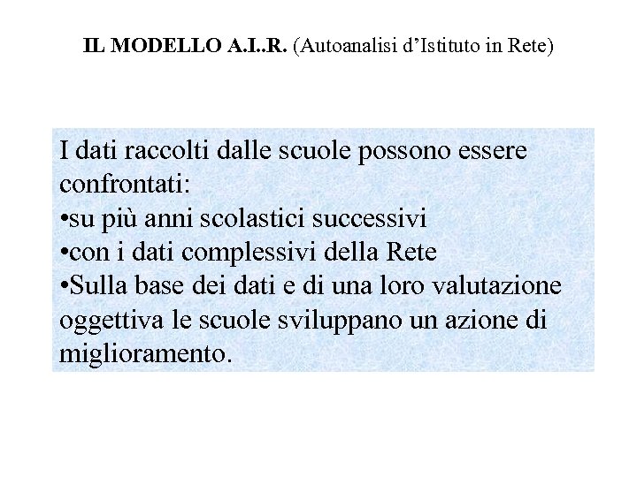 IL MODELLO A. I. . R. (Autoanalisi d’Istituto in Rete) I dati raccolti dalle