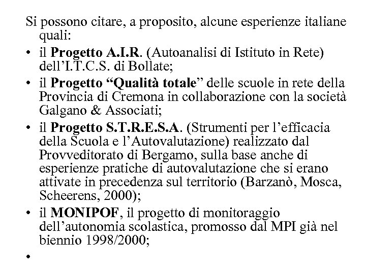 Si possono citare, a proposito, alcune esperienze italiane quali: • il Progetto A. I.