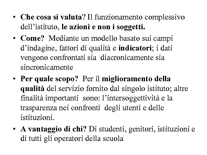  • Che cosa si valuta? Il funzionamento complessivo dell’istituto, le azioni e non