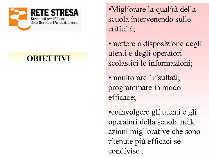  • Migliorare la qualità della scuola intervenendo sulle criticità; OBIETTIVI • mettere a