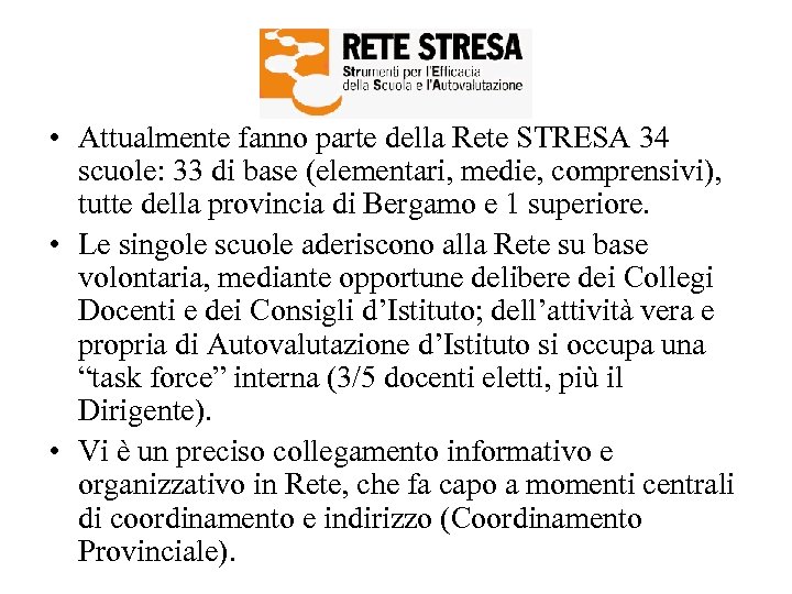  • Attualmente fanno parte della Rete STRESA 34 scuole: 33 di base (elementari,