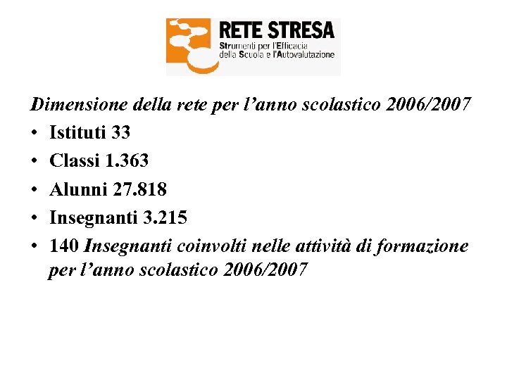 Dimensione della rete per l’anno scolastico 2006/2007 • Istituti 33 • Classi 1. 363