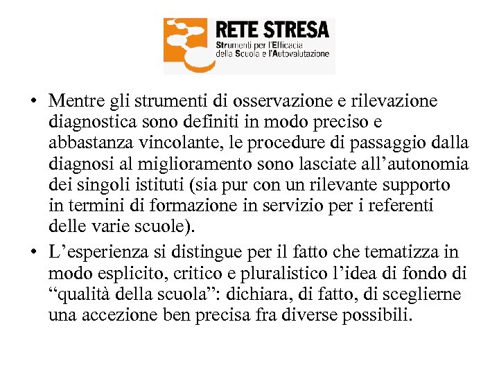  • Mentre gli strumenti di osservazione e rilevazione diagnostica sono definiti in modo