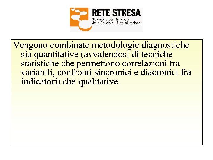 Vengono combinate metodologie diagnostiche sia quantitative (avvalendosi di tecniche statistiche permettono correlazioni tra variabili,