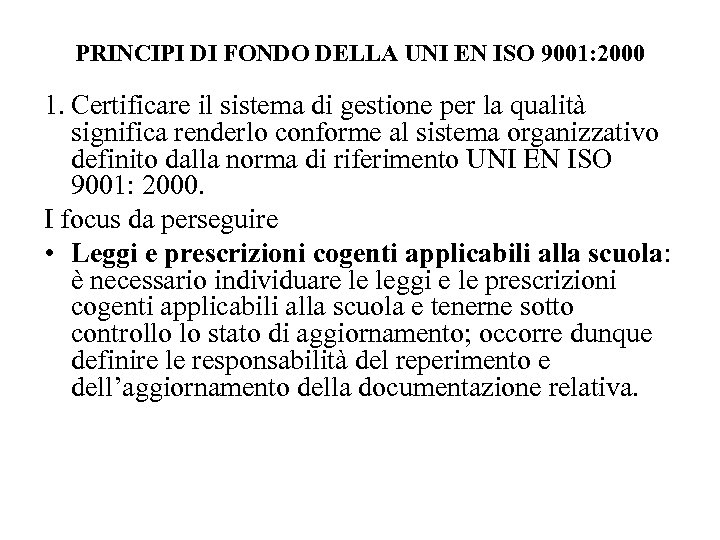PRINCIPI DI FONDO DELLA UNI EN ISO 9001: 2000 1. Certificare il sistema di