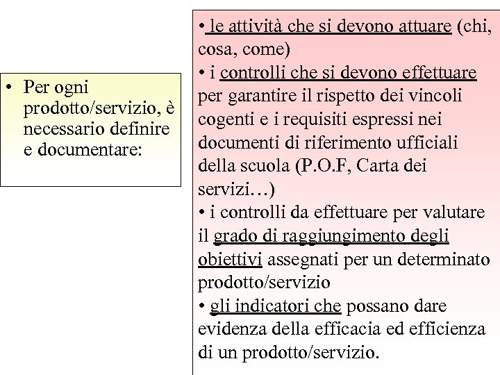 • le attività che si devono attuare (chi, cosa, come) • i controlli