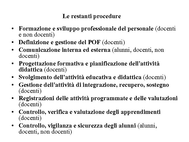 Le restanti procedure • Formazione e sviluppo professionale del personale (docenti e non docenti)
