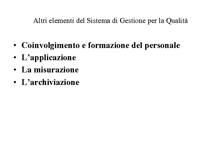 Altri elementi del Sistema di Gestione per la Qualità • • Coinvolgimento e formazione