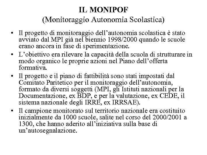 IL MONIPOF (Monitoraggio Autonomia Scolastica) • Il progetto di monitoraggio dell’autonomia scolastica è stato