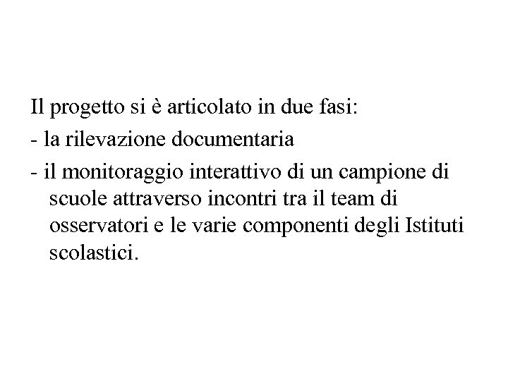 Il progetto si è articolato in due fasi: - la rilevazione documentaria - il