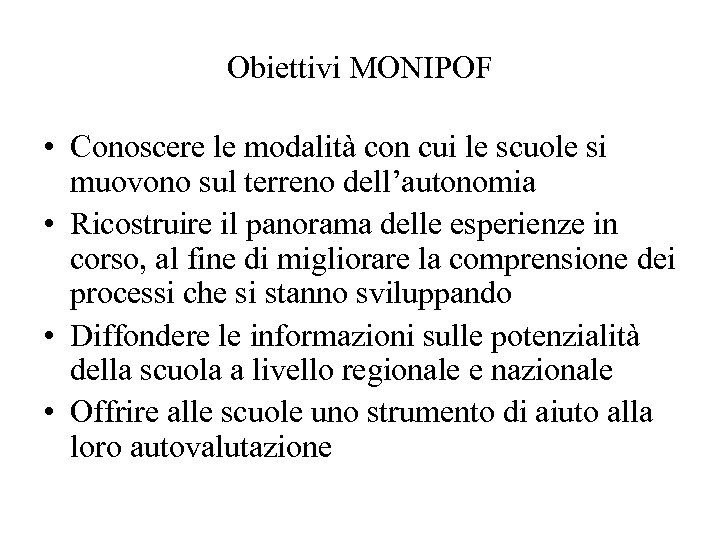 Obiettivi MONIPOF • Conoscere le modalità con cui le scuole si muovono sul terreno