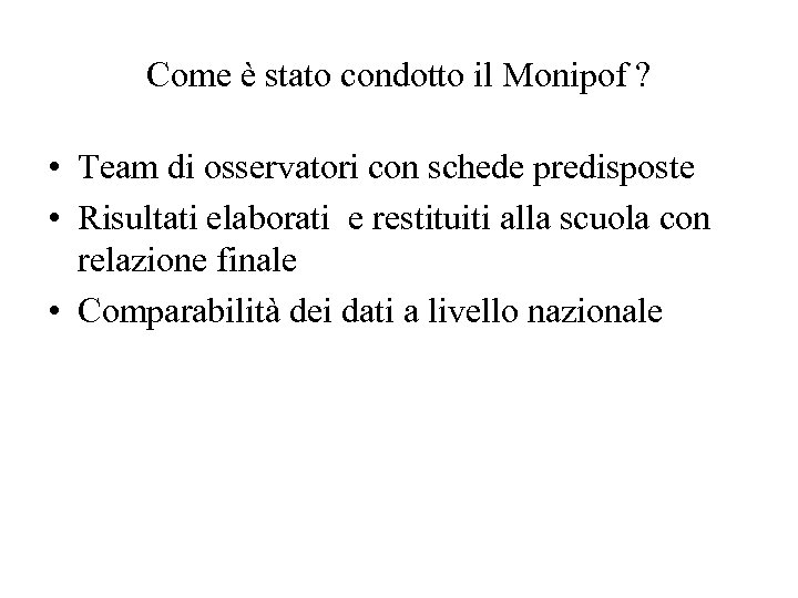 Come è stato condotto il Monipof ? • Team di osservatori con schede predisposte
