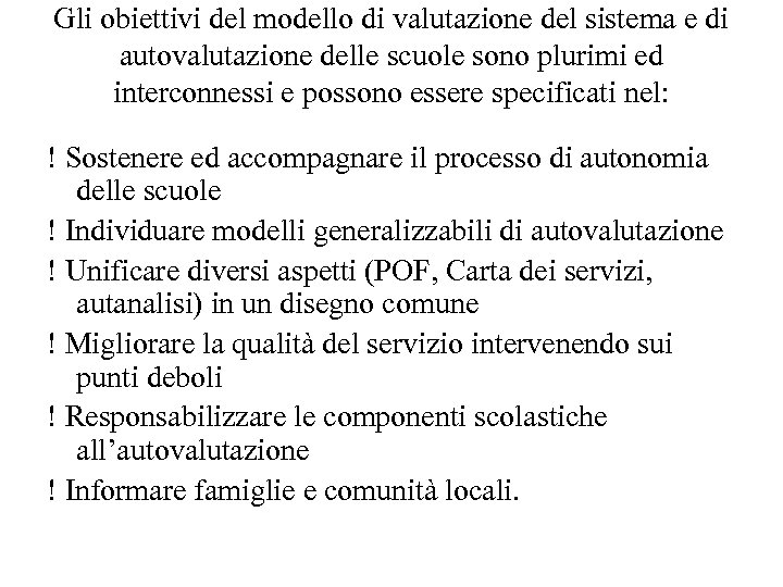 Gli obiettivi del modello di valutazione del sistema e di autovalutazione delle scuole sono