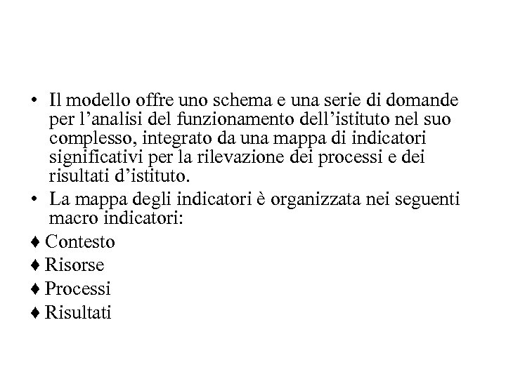  • Il modello offre uno schema e una serie di domande per l’analisi