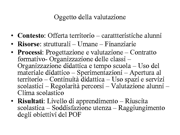 Oggetto della valutazione • Contesto: Offerta territorio – carattteristiche alunni • Risorse: strutturali –