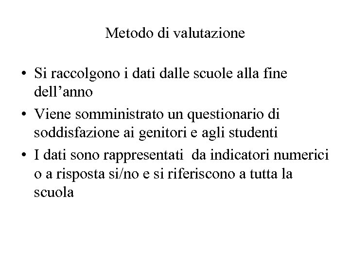 Metodo di valutazione • Si raccolgono i dati dalle scuole alla fine dell’anno •