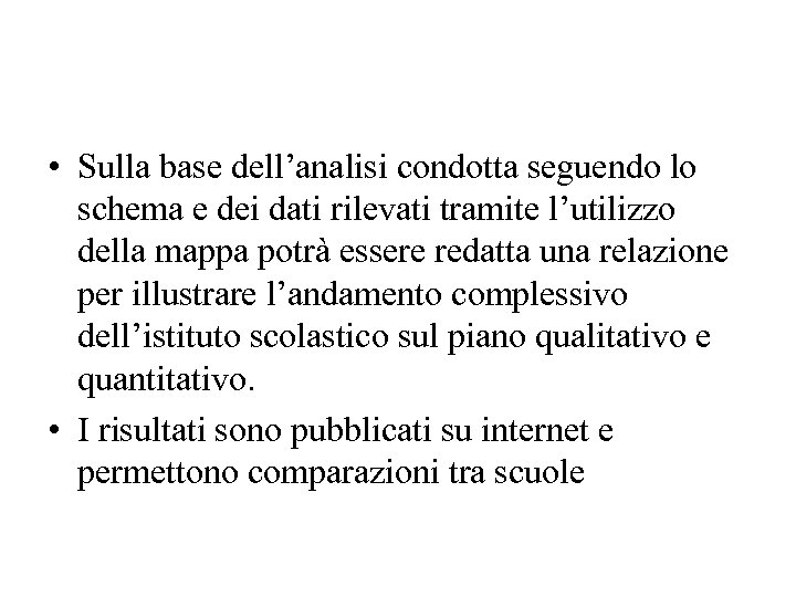  • Sulla base dell’analisi condotta seguendo lo schema e dei dati rilevati tramite