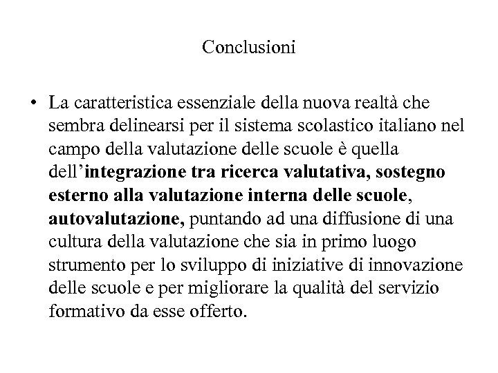 Conclusioni • La caratteristica essenziale della nuova realtà che sembra delinearsi per il sistema