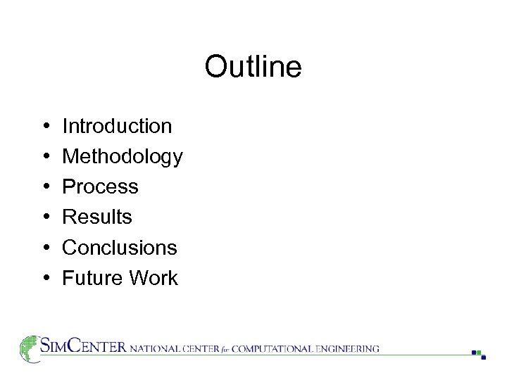 Outline • • • Introduction Methodology Process Results Conclusions Future Work 