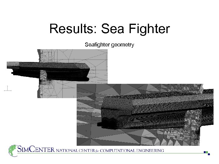 Results: Sea Fighter Seafighter geometry 