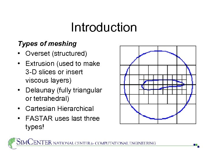 Introduction Types of meshing • Overset (structured) • Extrusion (used to make 3 -D