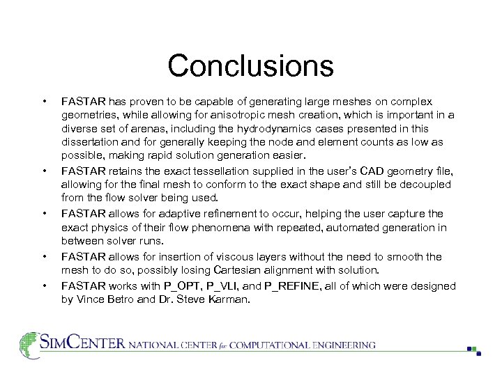 Conclusions • • • FASTAR has proven to be capable of generating large meshes