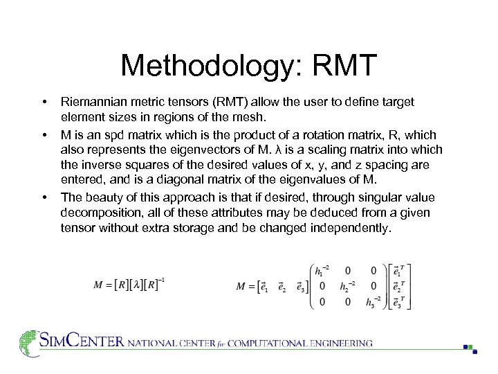 Methodology: RMT • • • Riemannian metric tensors (RMT) allow the user to define