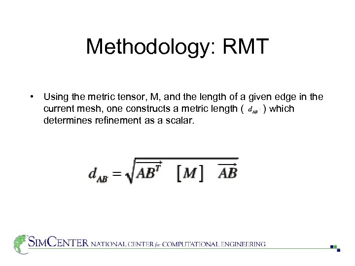Methodology: RMT • Using the metric tensor, M, and the length of a given