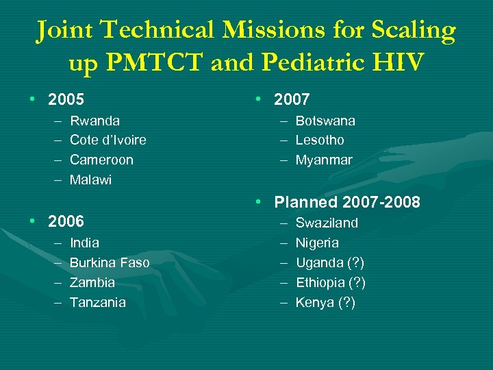 Joint Technical Missions for Scaling up PMTCT and Pediatric HIV • 2005 • 2007